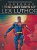 SUPERMAN THE LAST DAYS OF LEX LUTHOR HC [9781799500780]